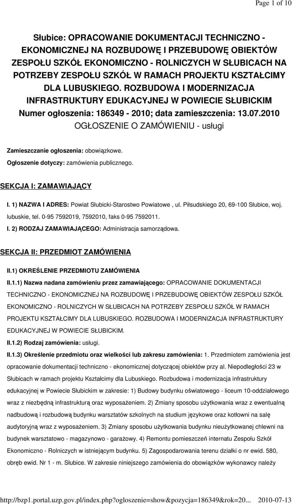 2010 OGŁOSZENIE O ZAMÓWIENIU - usługi Zamieszczanie ogłoszenia: obowiązkowe. Ogłoszenie dotyczy: zamówienia publicznego. SEKCJA I: ZAMAWIAJĄCY I.