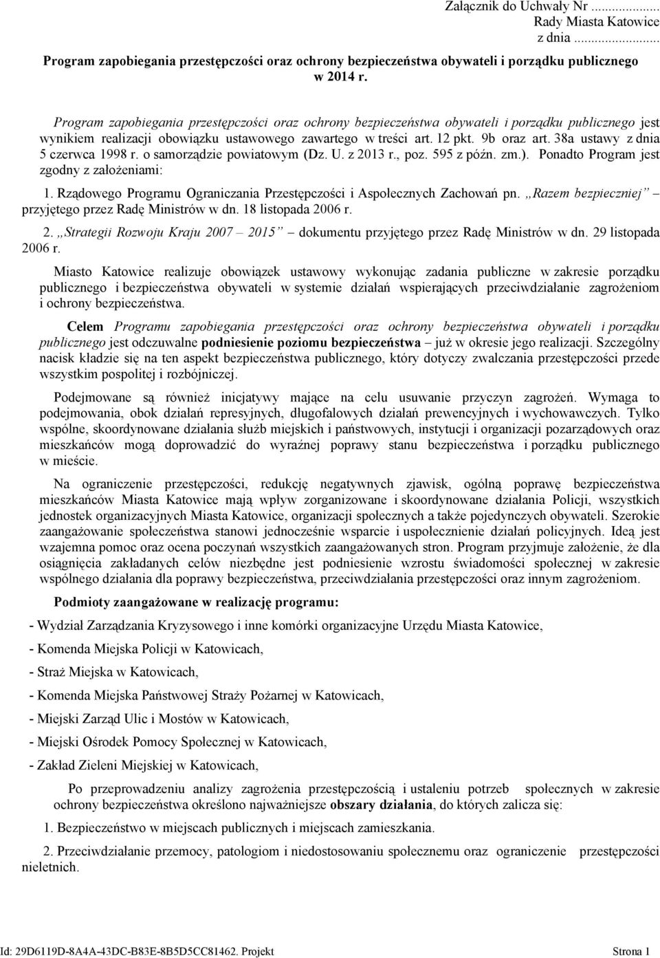 38a ustawy z dnia 5 czerwca 1998 r. o samorządzie powiatowym (Dz. U. z 2013 r., poz. 595 z późn. zm.). Ponadto Program jest zgodny z założeniami: 1.