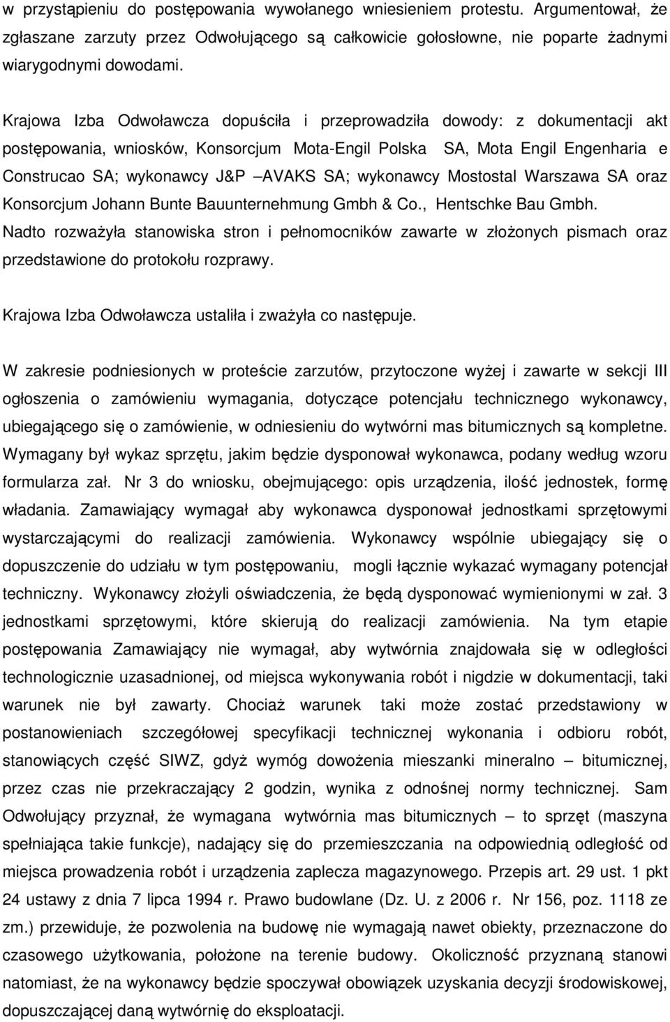 wykonawcy Mostostal Warszawa SA oraz Konsorcjum Johann Bunte Bauunternehmung Gmbh & Co., Hentschke Bau Gmbh.