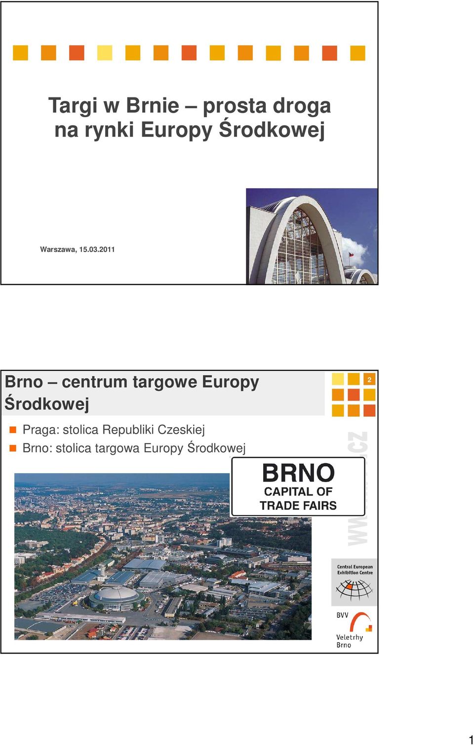 2011 Brno centrum targowe Europy Środkowej 2