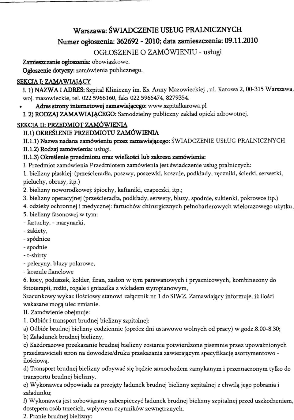 022 5966160, faks 022 5966474,8279354. Adres strony internetowej zamawiajqcego: www.szpitalkarowa.pl I. 2) RODZAJ ZAMAWIAJ4CEGO: Samodzielny publiczny zaklad opieki zdrowotnej.