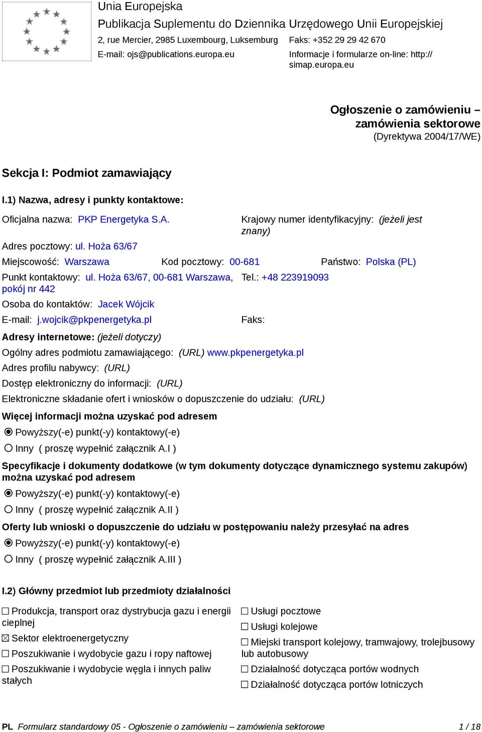 1) Nazwa, adresy i punkty kontaktowe: Oficjalna nazwa: PKP Energetyka S.A. Adres pocztowy: ul.