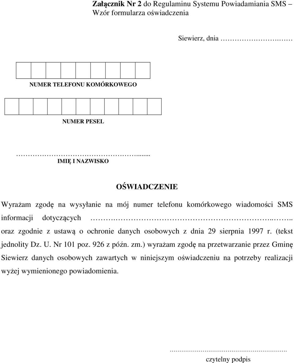 .... oraz zgodnie z ustawą o ochronie danych osobowych z dnia 29 sierpnia 1997 r. (tekst jednolity Dz. U. Nr 101 poz. 926 z późn. zm.