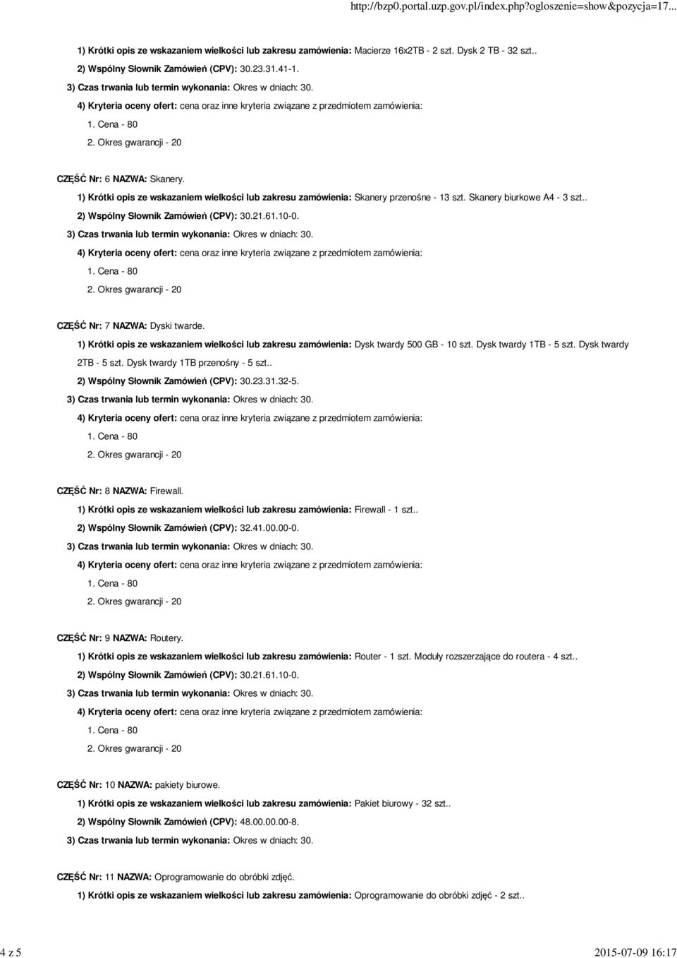 CZĘŚĆ Nr: 7 NAZWA: Dyski twarde. 1) Krótki opis ze wskazaniem wielkości lub zakresu zamówienia: Dysk twardy 500 GB - 10 szt. Dysk twardy 1TB - 5 szt. Dysk twardy 2TB - 5 szt.