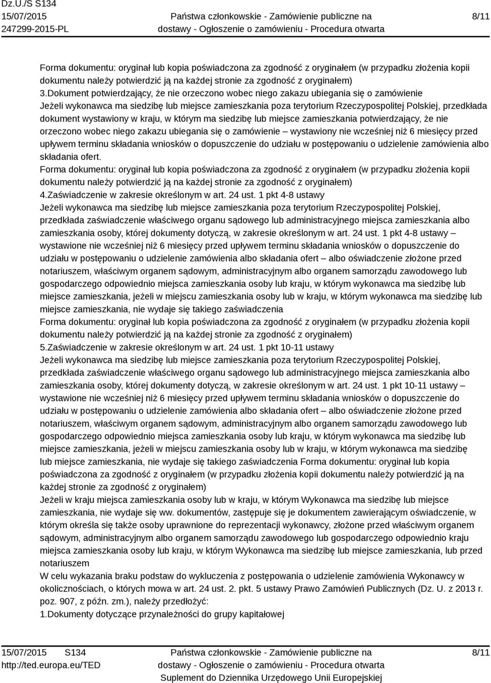 dokument wystawiony w kraju, w którym ma siedzibę lub miejsce zamieszkania potwierdzający, że nie orzeczono wobec niego zakazu ubiegania się o zamówienie wystawiony nie wcześniej niż 6 miesięcy przed