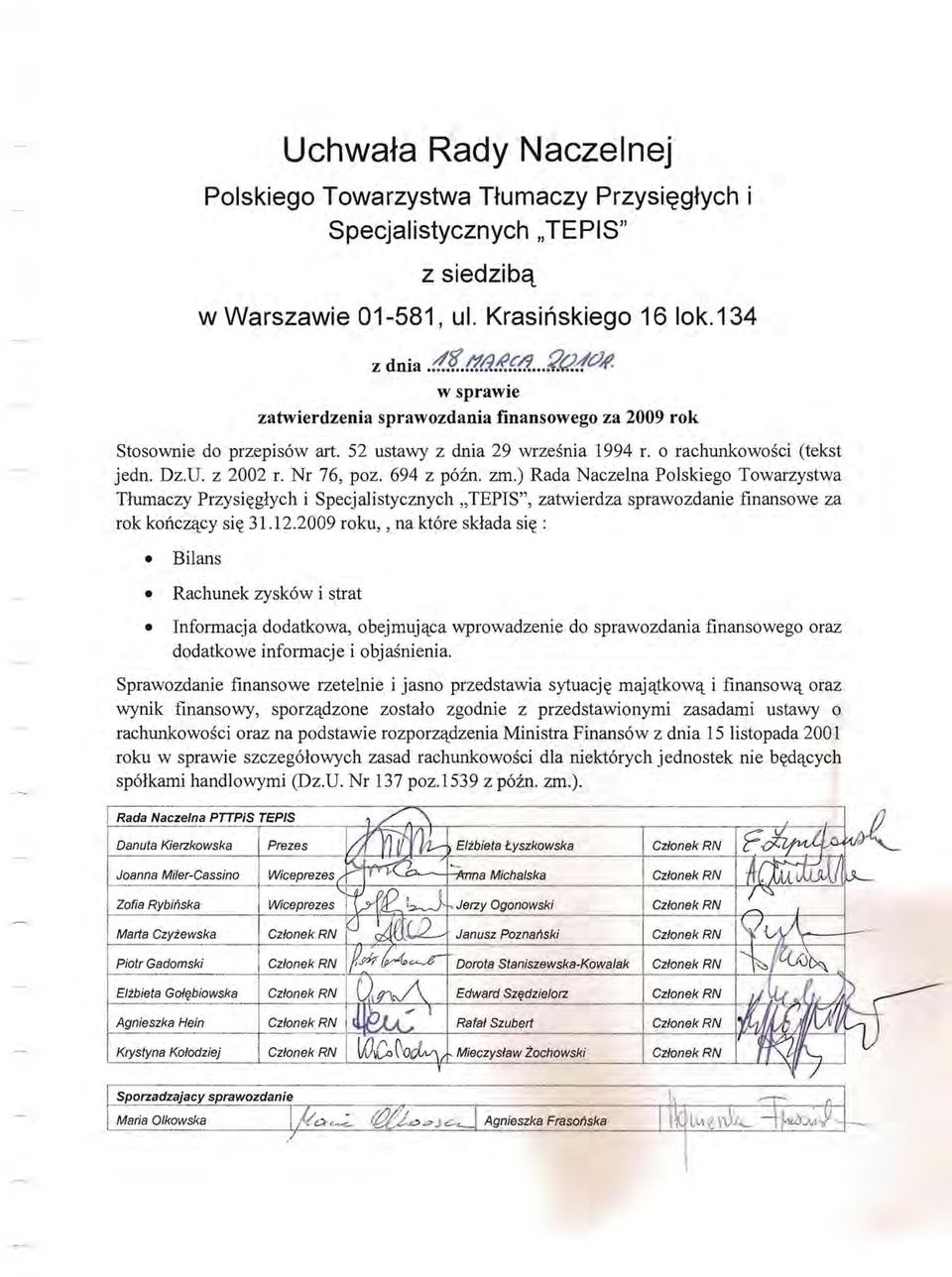 694 z późno zm.) Rada Naczelna Polskiego Towarzystwa Tłumaczy Przysięgłych i Specjalistycznych "TEPIS", zatwierdza sprawozdanie finansowe za rok kończący się 31.12.