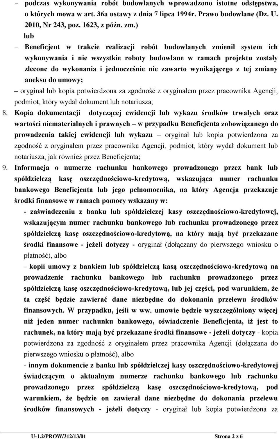 wynikającego z tej zmiany aneksu do umowy; oryginał lub kopia potwierdzona za zgodność z oryginałem przez pracownika Agencji, podmiot, który wydał dokument lub notariusza; 8.