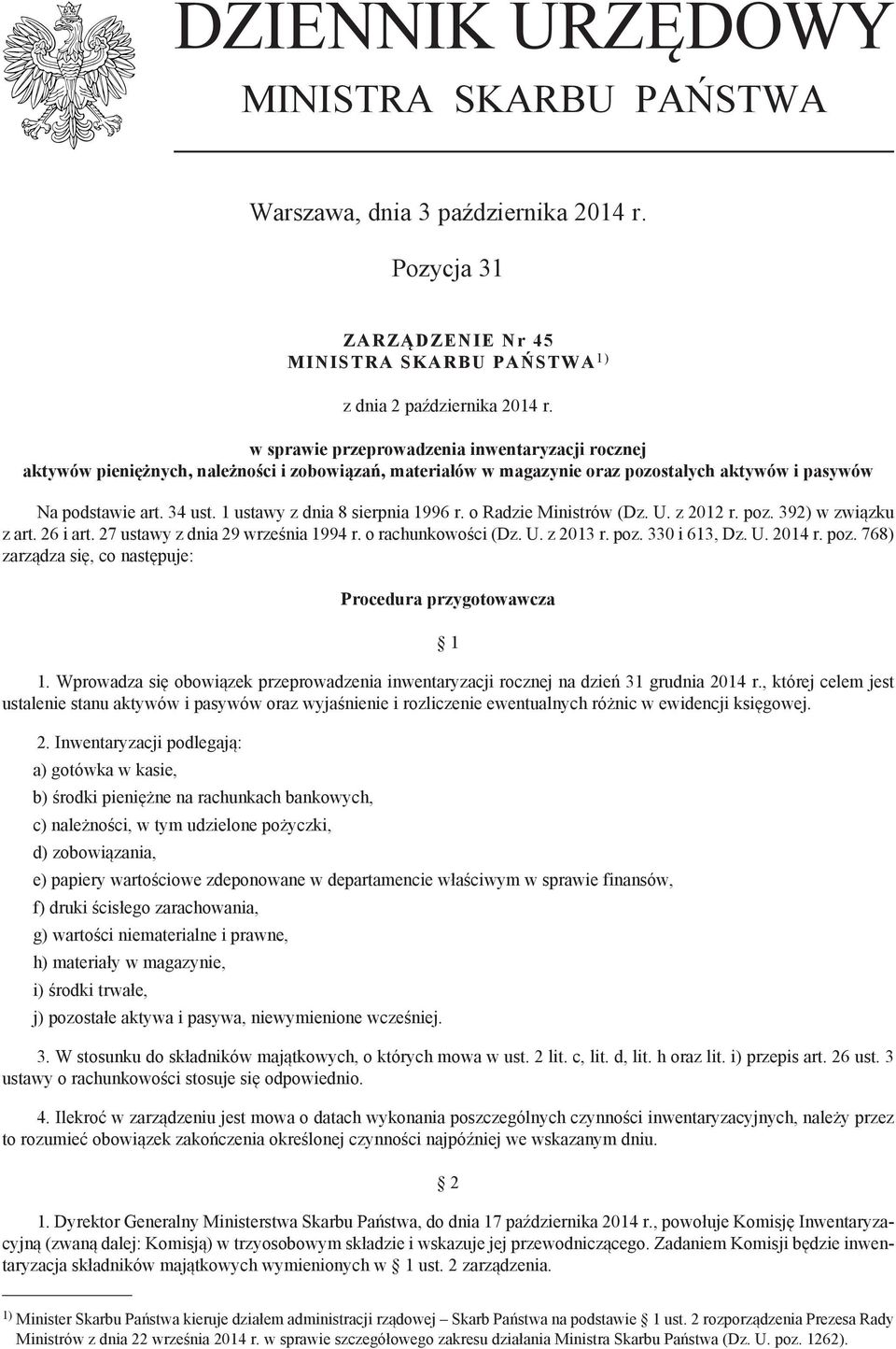 1 ustawy z dnia 8 sierpnia 1996 r. o Radzie Ministrów (Dz. U. z 2012 r. poz. 392) w związku z art. 26 i art. 27 ustawy z dnia 29 września 1994 r. o rachunkowości (Dz. U. z 2013 r. poz. 330 i 613, Dz.