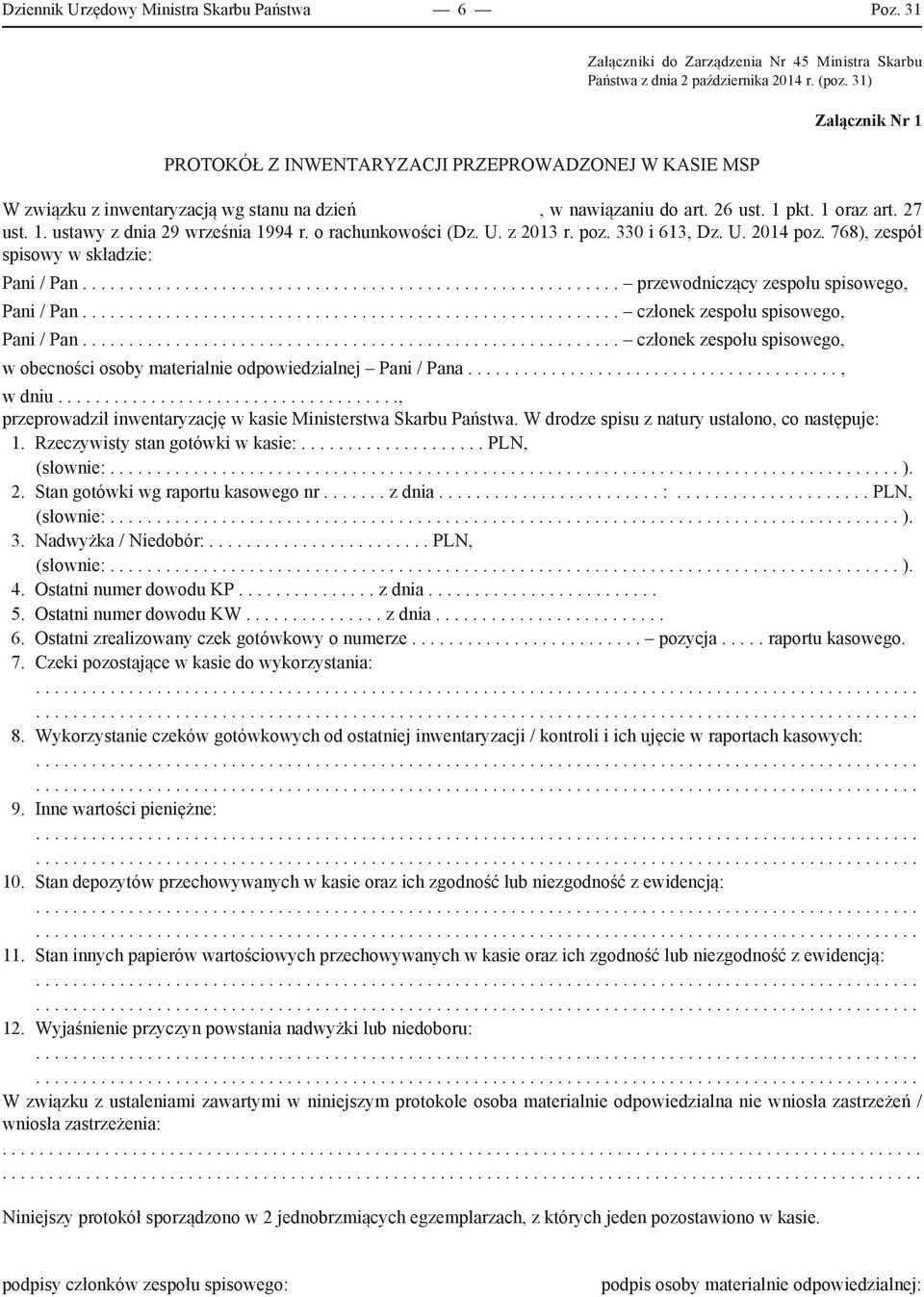 o rachunkowości (Dz. U. z 2013 r. poz. 330 i 613, Dz. U. 2014 poz. 768), zespół spisowy w składzie: Pani / Pan.......................................................... przewodniczący zespołu spisowego, Pani / Pan.