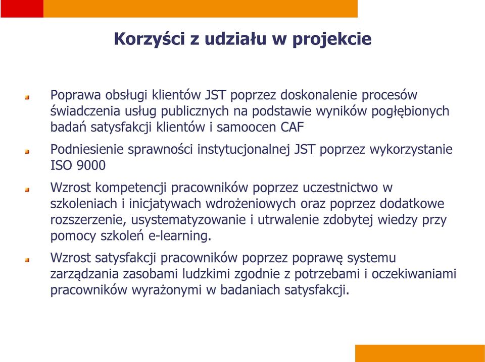 uczestnictwo w szkoleniach i inicjatywach wdrożeniowych oraz poprzez dodatkowe rozszerzenie, usystematyzowanie i utrwalenie zdobytej wiedzy przy pomocy szkoleń