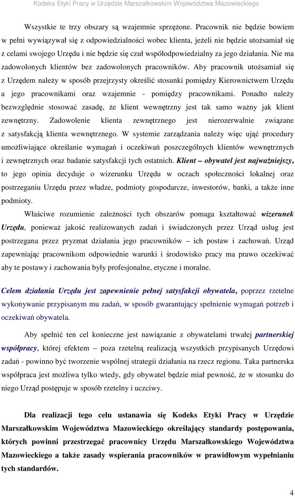 Nie ma zadowolonych klientów bez zadowolonych pracowników.