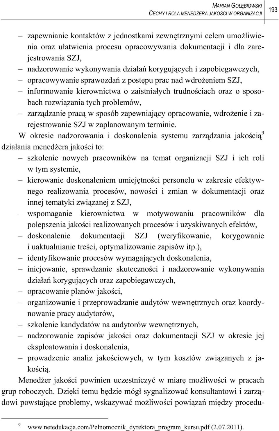 dzanie prac w sposób zapewniaj cy opracowanie, wdro enie i zarejestrowanie SZJ w zaplanowanym terminie.