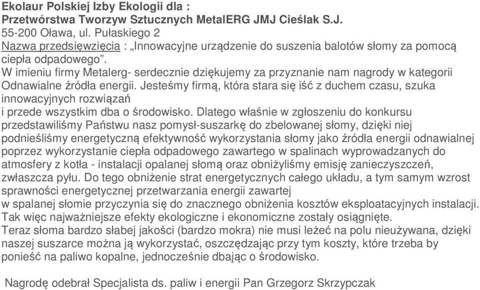 W imieniu firmy Metalerg- serdecznie dziękujemy za przyznanie nam nagrody w kategorii Odnawialne źródła energii.