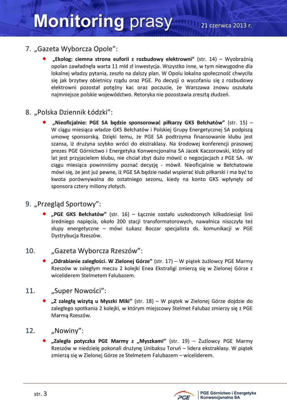 Po decyzji o wycofaniu się z rozbudowy elektrowni pozostał potężny kac oraz poczucie, że Warszawa znowu oszukała najmniejsze polskie województwo. Retoryka nie pozostawia zresztą złudzeń. 8.