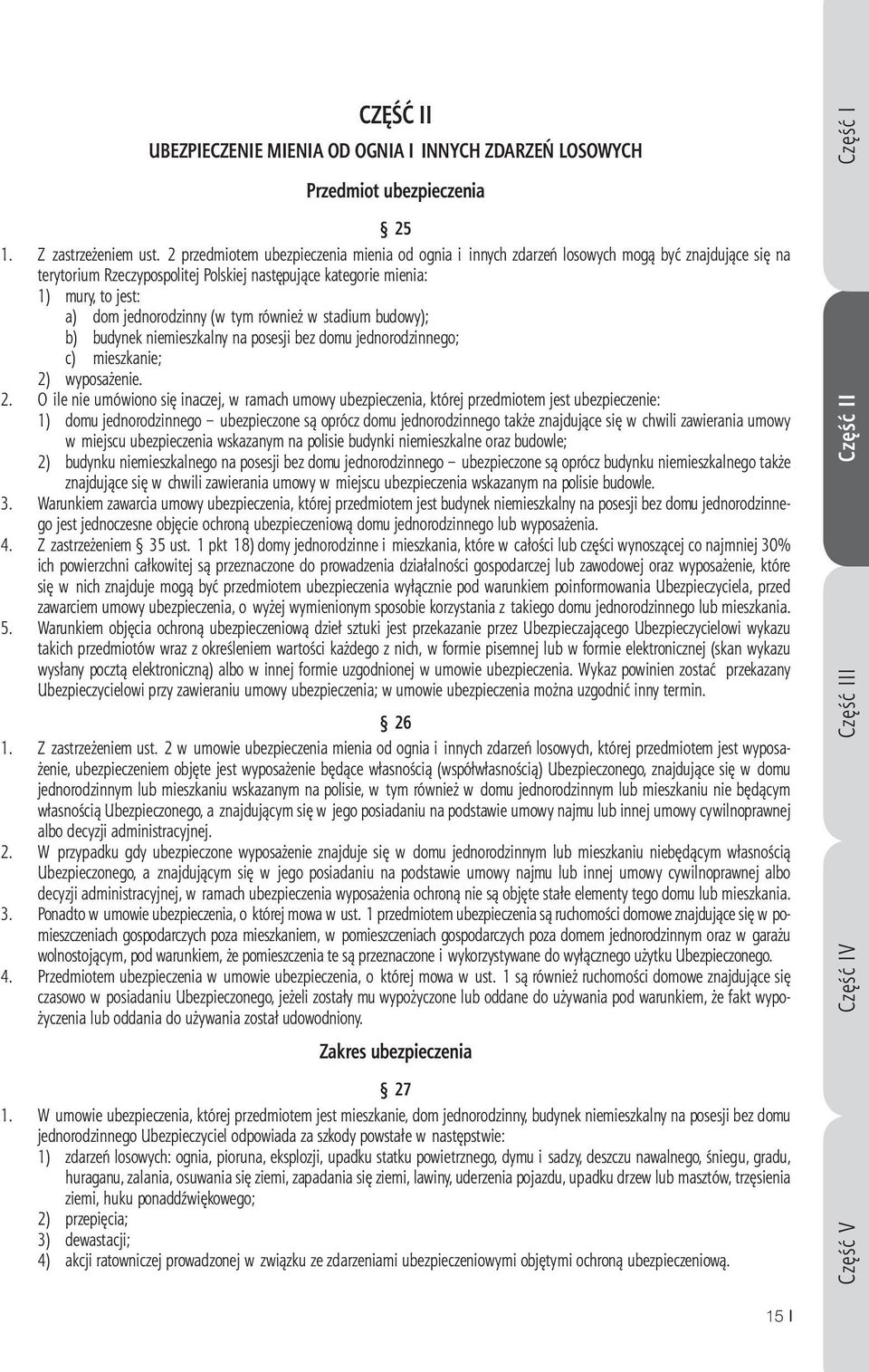 jednorodzinny (w tym również w stadium budowy); b) budynek niemieszkalny na posesji bez domu jednorodzinnego; c) mieszkanie; 2)