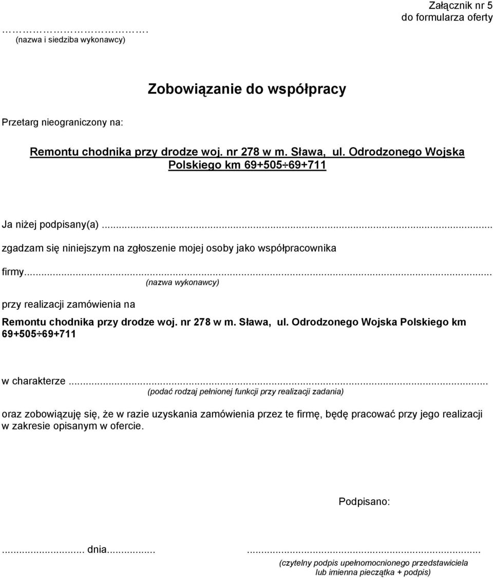 .. (nazwa wykonawcy) przy realizacji zamówienia na Remontu chodnika przy drodze woj. nr 278 w m. Sława, ul. Odrodzonego Wojska Polskiego km 69+505 69+711 w charakterze.