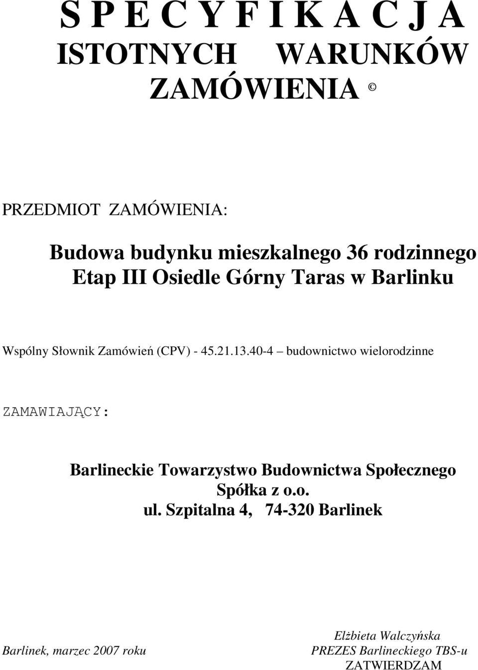 40-4 budownictwo wielorodzinne ZAMAWIAJĄCY: Barlineckie Towarzystwo Budownictwa Społecznego Spółka z o.o. ul.