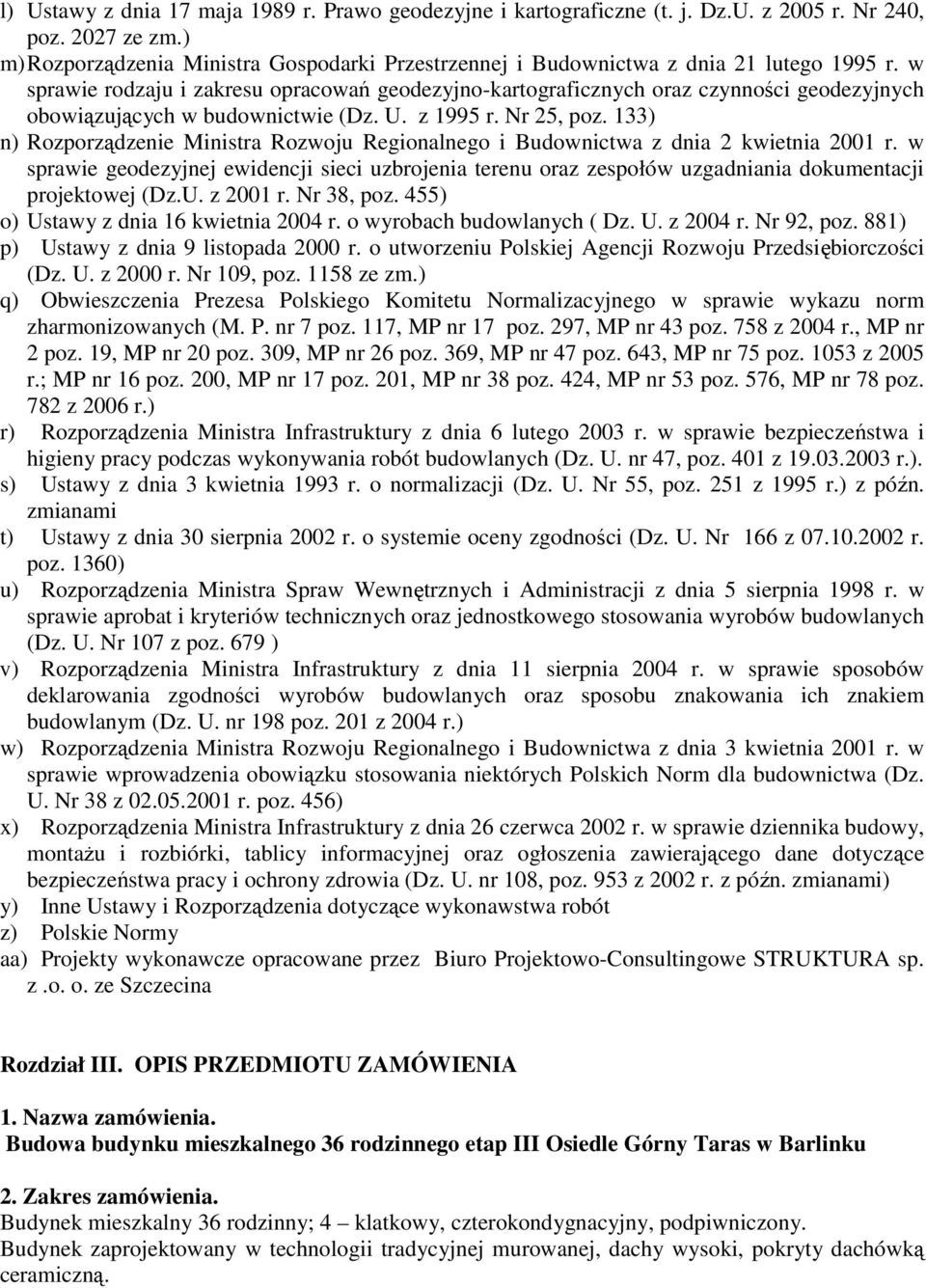 w sprawie rodzaju i zakresu opracowań geodezyjno-kartograficznych oraz czynności geodezyjnych obowiązujących w budownictwie (Dz. U. z 1995 r. Nr 25, poz.