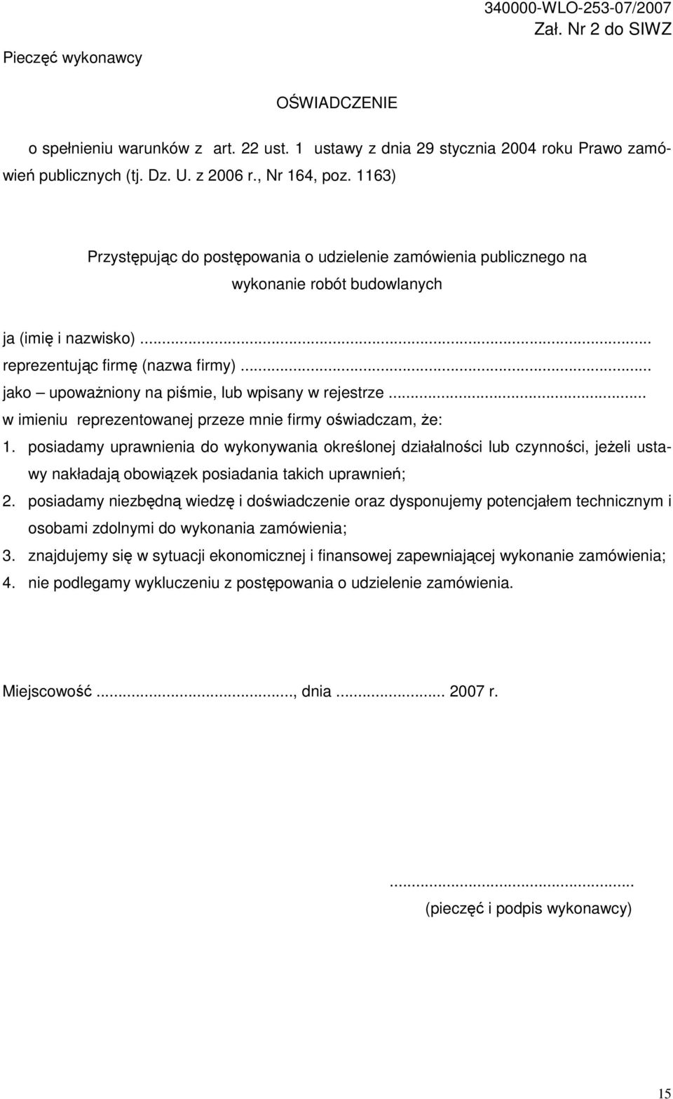 .. jako upowaŝniony na piśmie, lub wpisany w rejestrze... w imieniu reprezentowanej przeze mnie firmy oświadczam, Ŝe: 1.