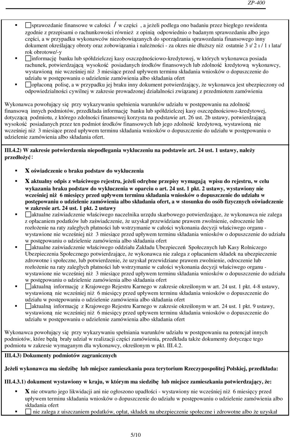 ı/ 2 ı / 1 ı lata/ rok obrotowe/-y informację banku lub spółdzielczej kasy oszczędnościowo-kredytowej, w których wykonawca posiada rachunek, potwierdzającą wysokość posiadanych środków finansowych