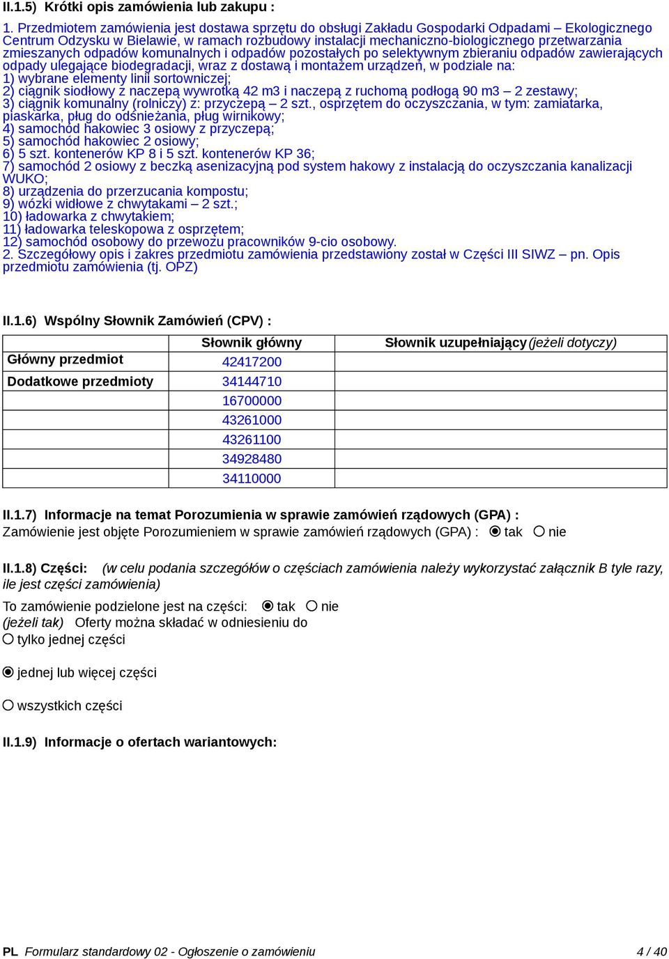 , osprzętem do oczyszczania, w tym: zamiatarka, piaskarka, pług do odśnieżania, pług wirnikowy; 4) samochód hakowiec 3 osiowy z przyczepą; 5) samochód hakowiec 2 osiowy; 6) 5 szt.