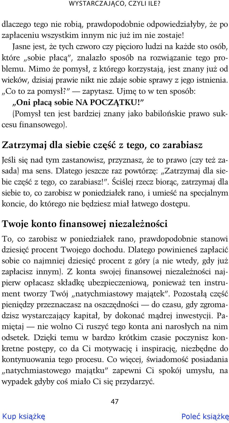 Mimo e pomys, z którego korzystaj, jest znany ju od wieków, dzisiaj prawie nikt nie zdaje sobie sprawy z jego istnienia. Co to za pomys? zapytasz. Ujm to w ten sposób: Oni p ac sobie NA POCZ TKU!