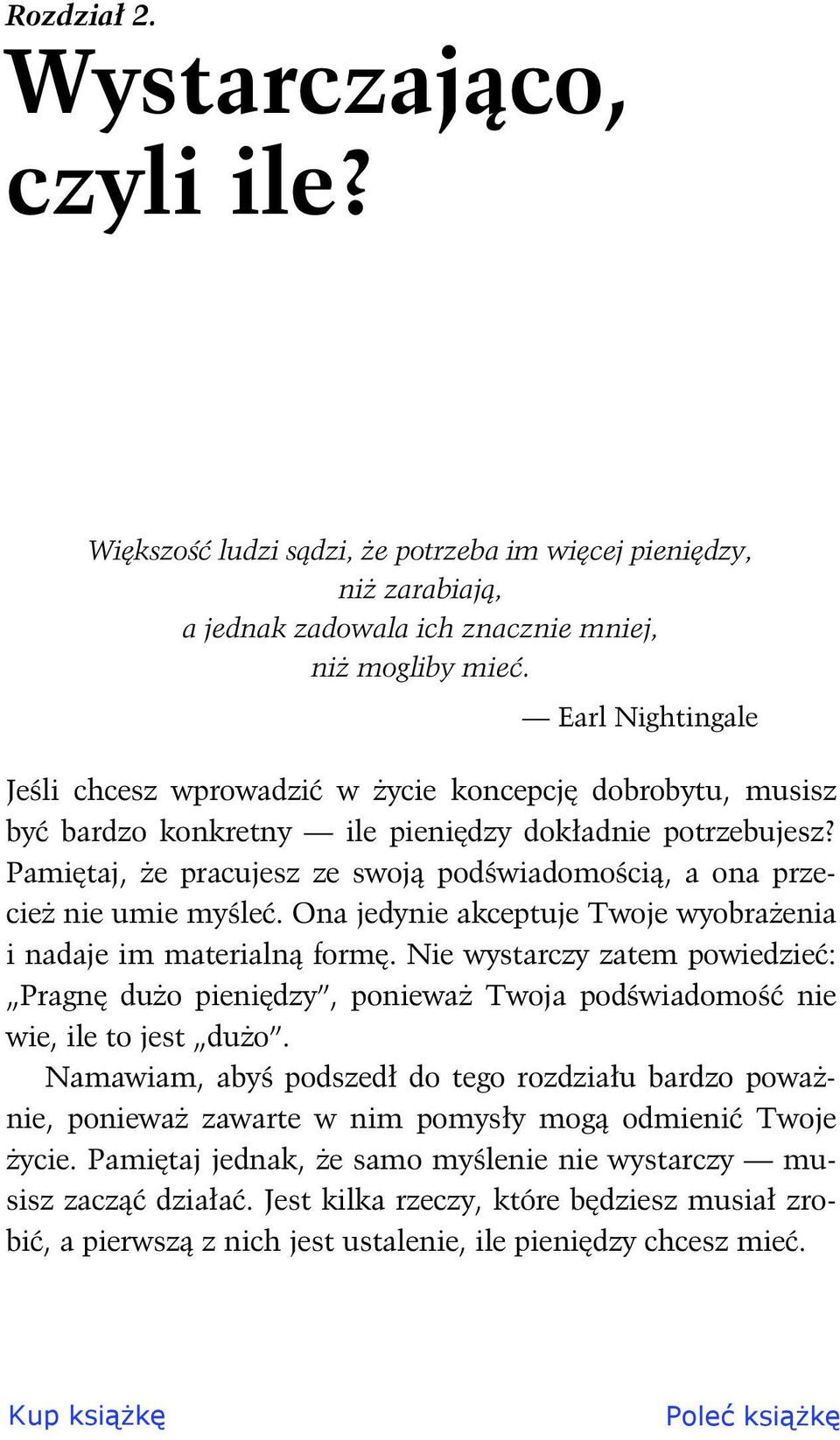 Pami taj, e pracujesz ze swoj pod wiadomo ci, a ona przecie nie umie my le. Ona jedynie akceptuje Twoje wyobra enia i nadaje im materialn form.