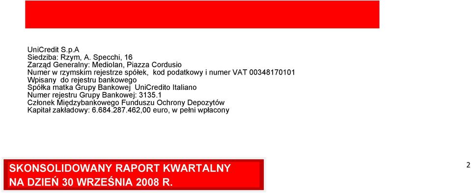 VAT 00348170101 Wpisany do rejestru bankowego Spółka matka Grupy Bankowej UniCredito Italiano Numer rejestru