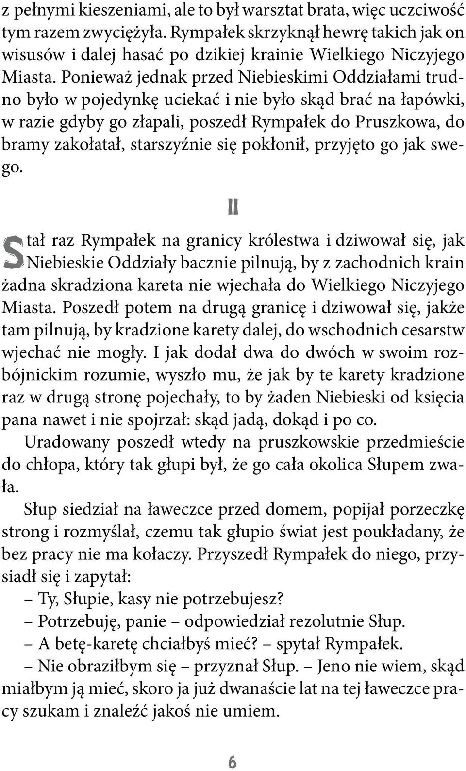 się pokłonił, przyjęto go jak swego.