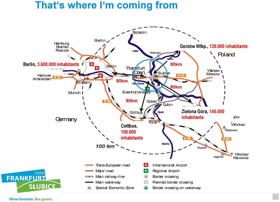 000 Dresden inhabitants Prague Kostrzyn Guben Forst Nysa Warta Slubice Gubin Neiße Gorzów 80km E 30 80km Gorzów Wlkp., 120.