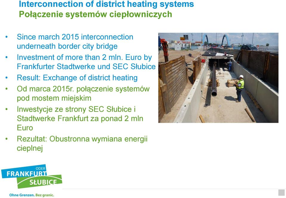 Euro by Frankfurter Stadtwerke und SEC Słubice Result: Exchange of district heating Od marca 2015r.