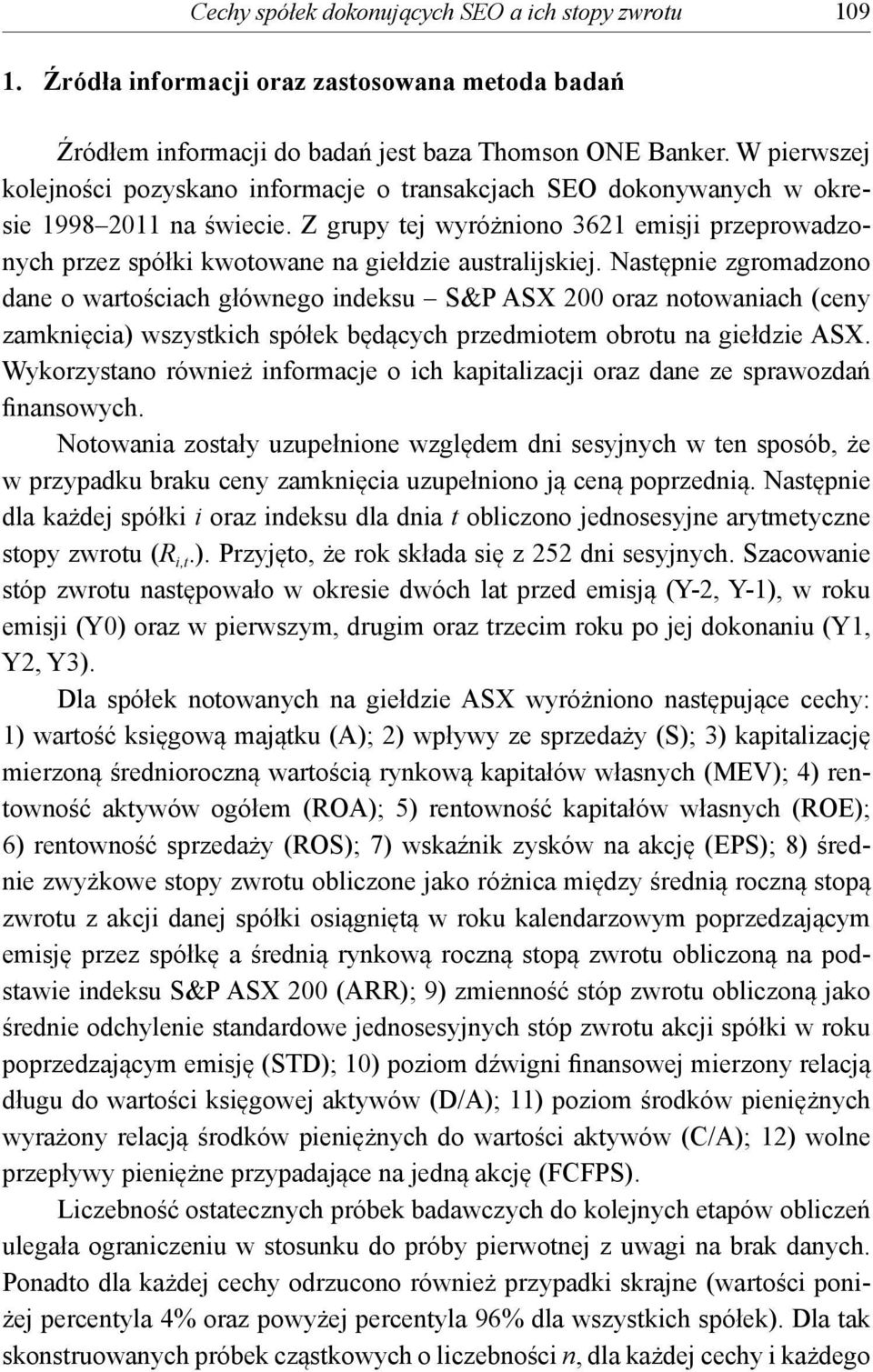 Z grupy tej wyróżniono 3621 emisji przeprowadzonych przez spółki kwotowane na giełdzie australijskiej.