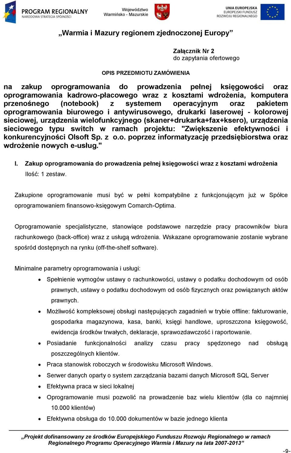 laserowej - kolorowej sieciowej, urządzenia wielofunkcyjnego (skaner+drukarka+fax+ksero), urządzenia sieciowego typu switch w ramach projektu: "Zwiększenie efektywności i konkurencyjności Olsoft Sp.