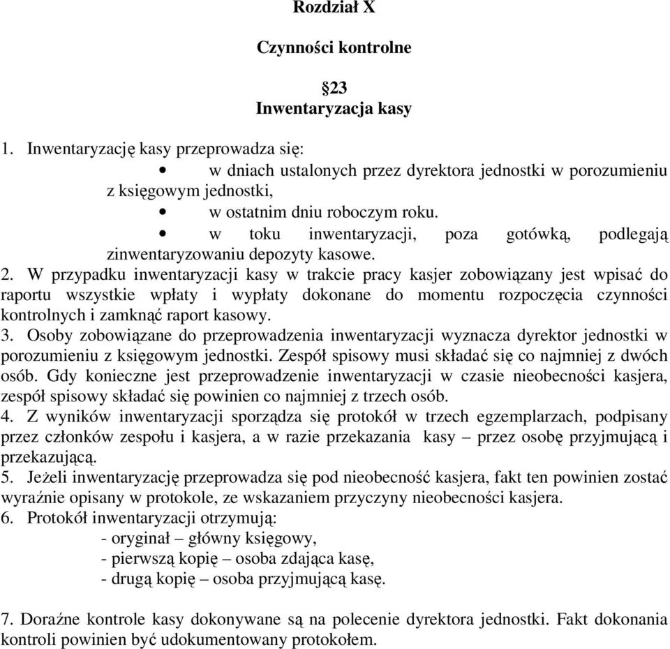 w toku inwentaryzacji, poza gotówką, podlegają zinwentaryzowaniu depozyty kasowe. 2.