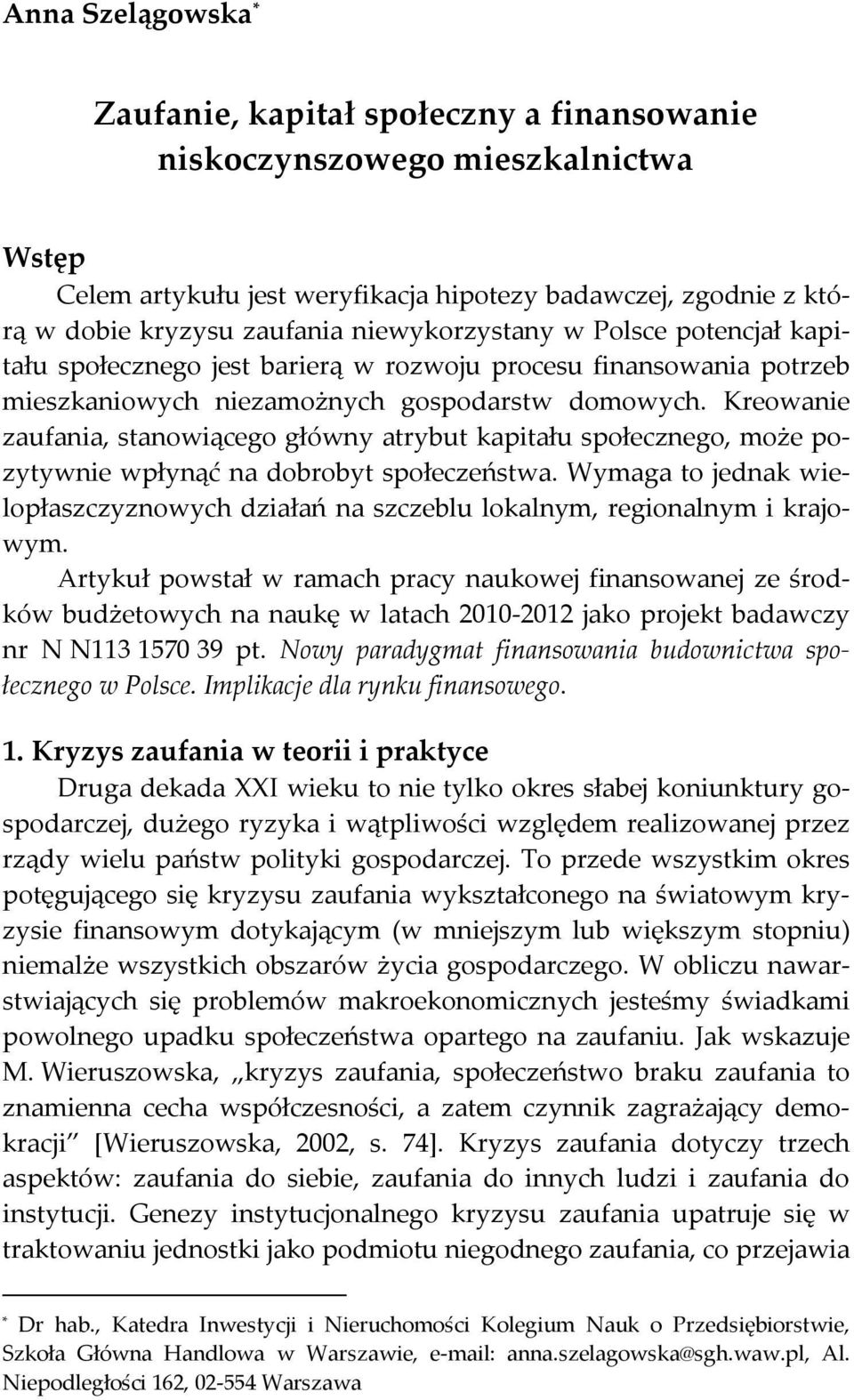 Kreowanie zaufania, stanowiącego główny atrybut kapitału społecznego, może pozytywnie wpłynąć na dobrobyt społeczeństwa.