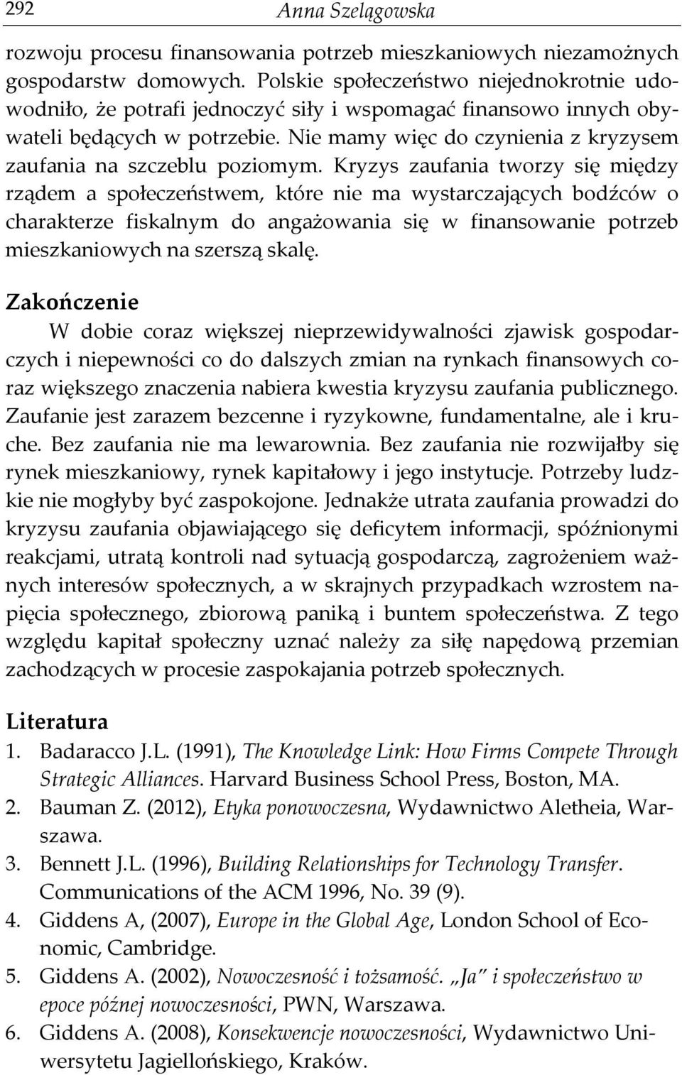 Nie mamy więc do czynienia z kryzysem zaufania na szczeblu poziomym.