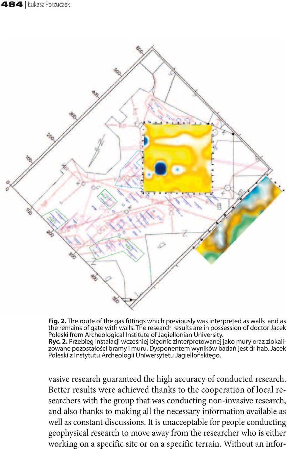 Przebieg instalacji wcześniej błędnie zinterpretowanej jako mury oraz zlokalizowane pozostałości bramy i muru. Dysponentem wyników badań jest dr hab.