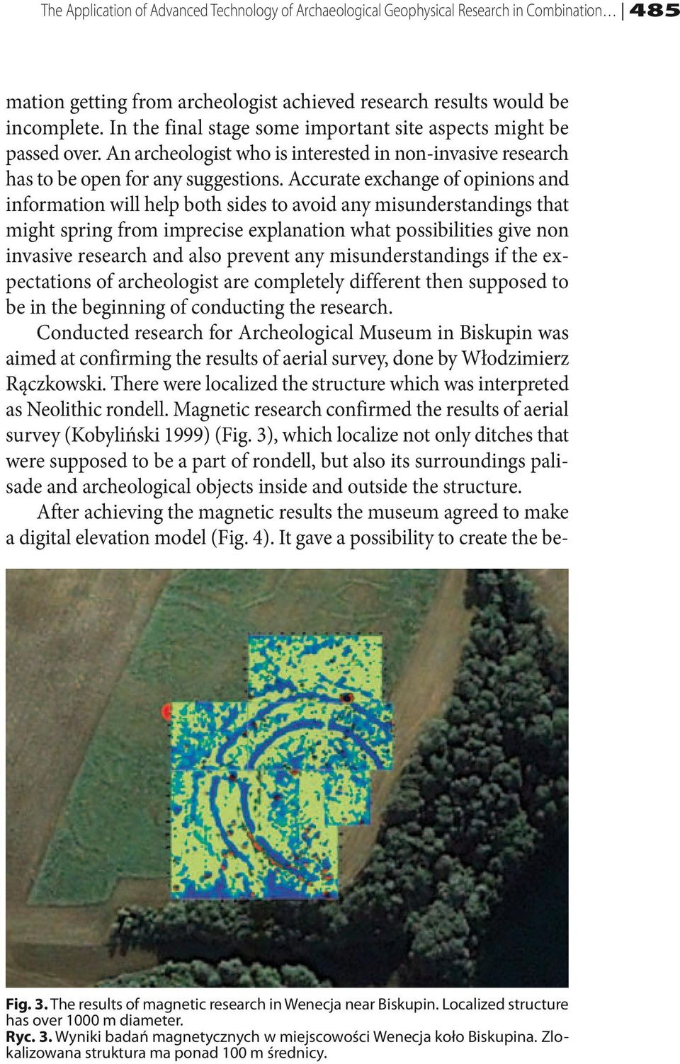 Accurate exchange of opinions and information will help both sides to avoid any misunderstandings that might spring from imprecise explanation what possibilities give non invasive research and also