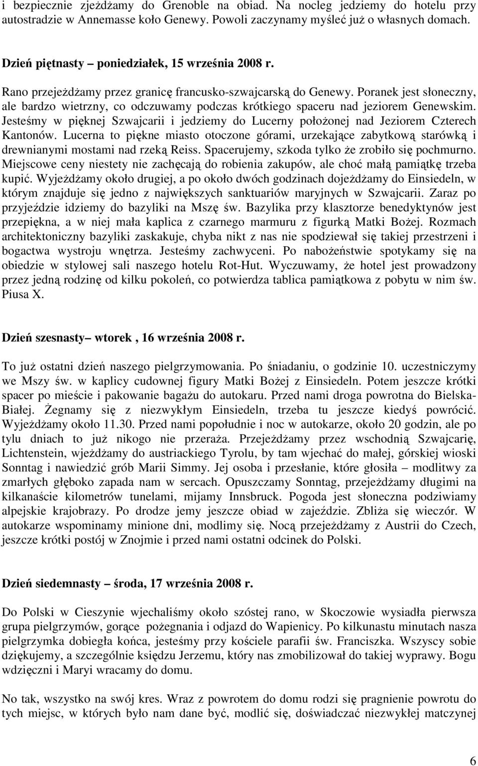 Poranek jest słoneczny, ale bardzo wietrzny, co odczuwamy podczas krótkiego spaceru nad jeziorem Genewskim.