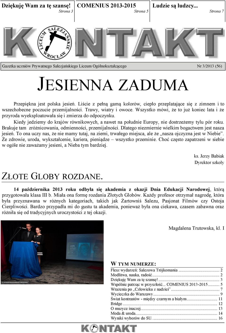 Liście z pełną gamą kolorów, ciepło przeplatające się z zimnem i to wszechobecne poczucie przemijalności. Trawy, wiatry i owoce.