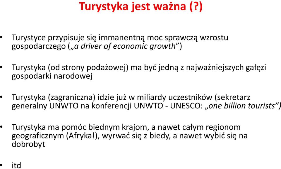 strony podażowej) ma być jedną z najważniejszych gałęzi gospodarki narodowej Turystyka (zagraniczna) idzie już w miliardy