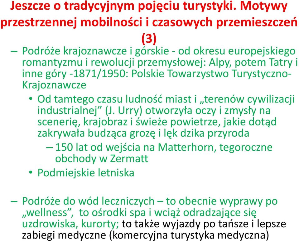 -1871/1950: Polskie Towarzystwo Turystyczno- Krajoznawcze Od tamtego czasu ludność miast i terenów cywilizacji industrialnej (J.