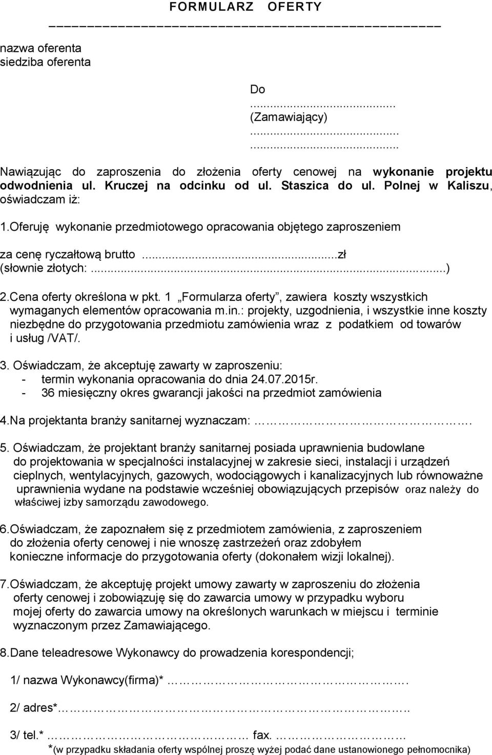 Cena oferty określona w pkt. 1 Formularza oferty, zawiera koszty wszystkich wymaganych elementów opracowania m.in.