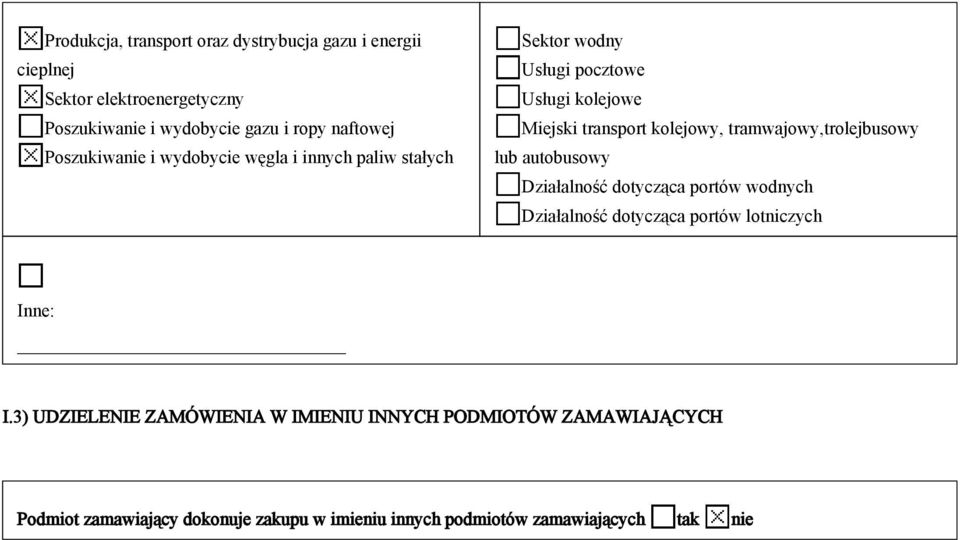 kolejowy, tramwajowy,trolejbusowy lub autobusowy Działalność dotycząca portów wodnych Działalność dotycząca portów lotniczych Inne: I.