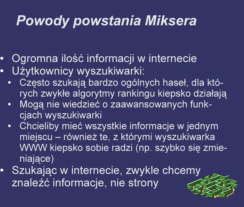 funkcjach wyszukiwarki Chcieliby mieć wszystkie informacje w jednym miejscu również te, z którymi wyszukiwarka