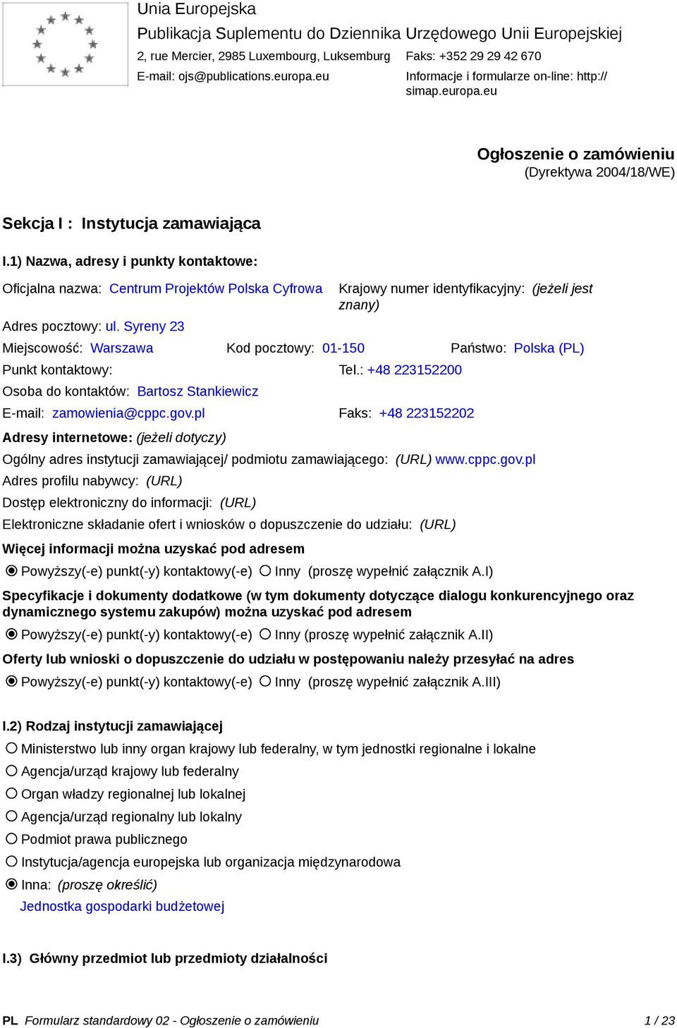 1) Nazwa, adresy i punkty kontaktowe: Oficjalna nazwa: Centrum Projektów Polska Cyfrowa Adres pocztowy: ul.