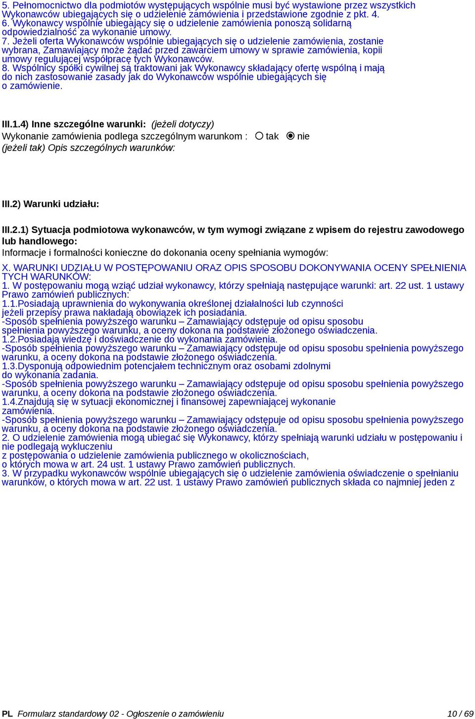 Jeżeli oferta Wykonawców wspólnie ubiegających się o udzielenie zamówienia, zostanie wybrana, Zamawiający może żądać przed zawarciem umowy w sprawie zamówienia, kopii umowy regulującej współpracę