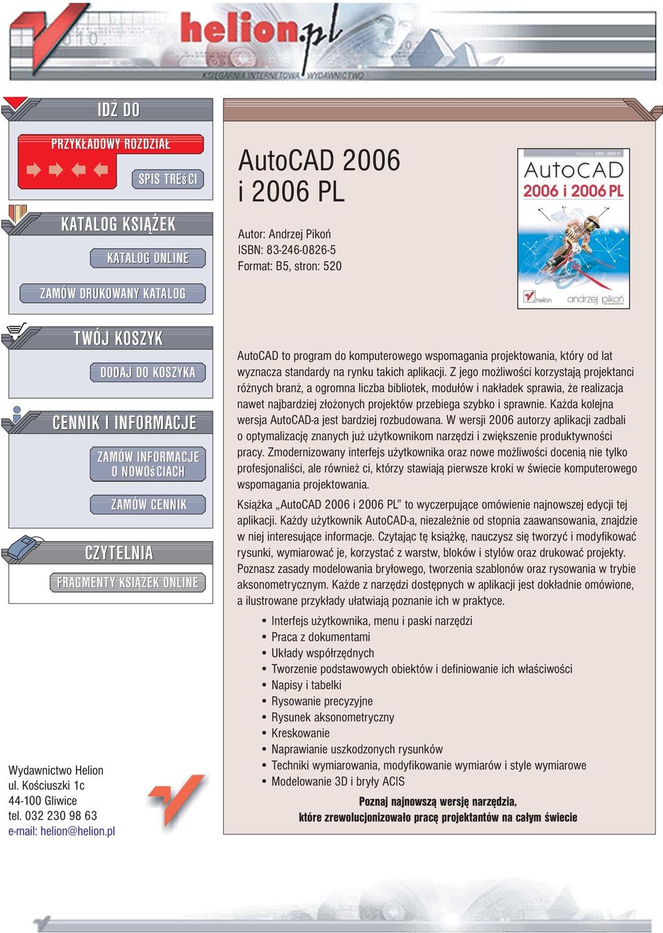 ISBN: 83-246-0826-5 Format: B5, stron: 520 AutoCAD to program do komputerowego wspomagania projektowania, który od lat wyznacza standardy na rynku takich aplikacji.