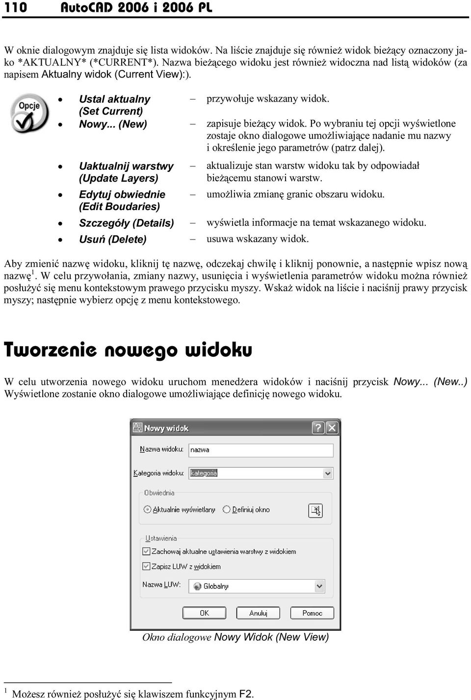 Po wybraniu tej opcji wyświetlone zostaje okno dialogowe umożliwiające nadanie mu nazwy i określenie jego parametrów (patrz dalej).