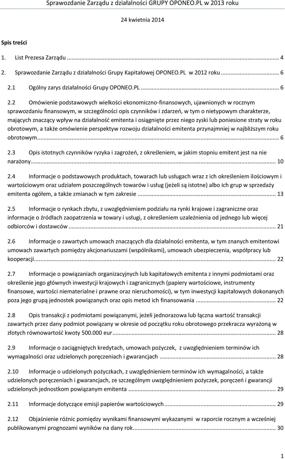 2 Omówienie podstawowych wielkości ekonomiczno-finansowych, ujawnionych w rocznym sprawozdaniu finansowym, w szczególności opis czynników i zdarzeń, w tym o nietypowym charakterze, mających znaczący